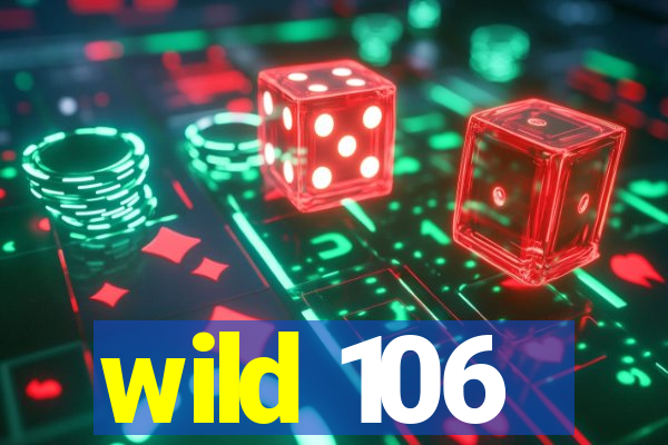 wild 106