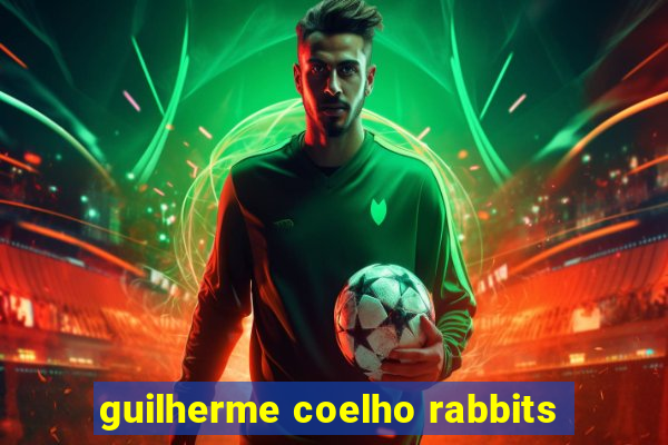 guilherme coelho rabbits