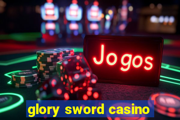 glory sword casino