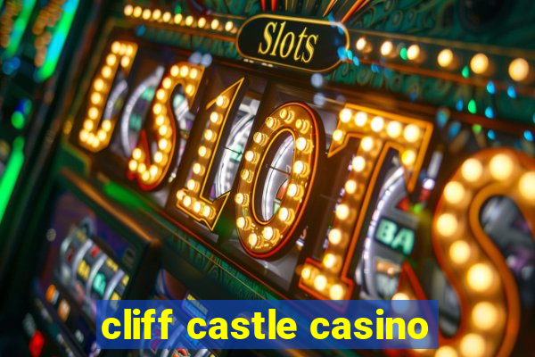 cliff castle casino