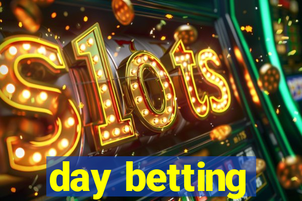 day betting