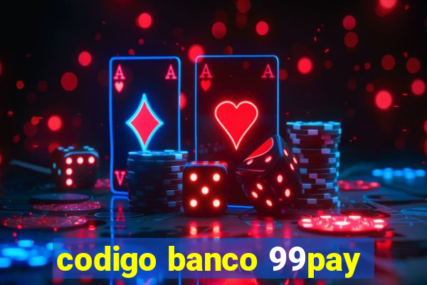 codigo banco 99pay