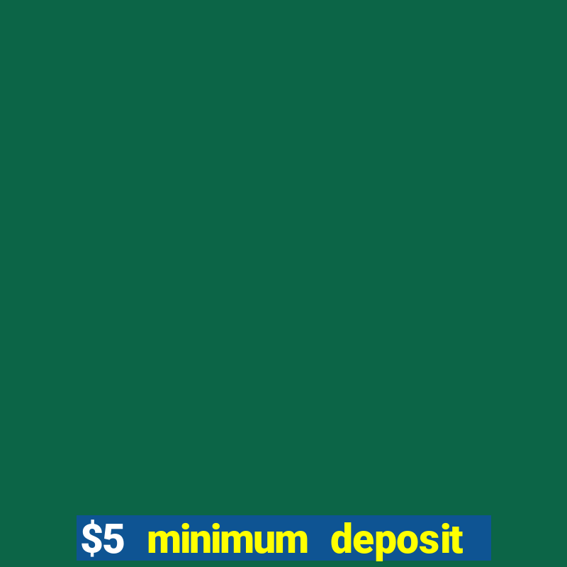 $5 minimum deposit casino nz