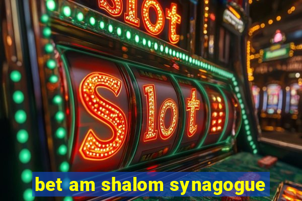 bet am shalom synagogue