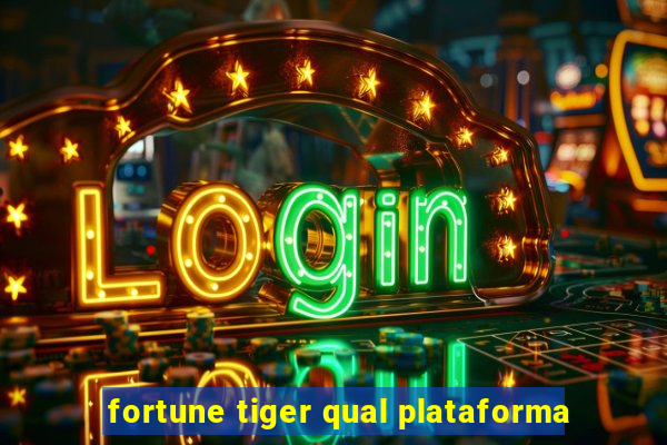 fortune tiger qual plataforma