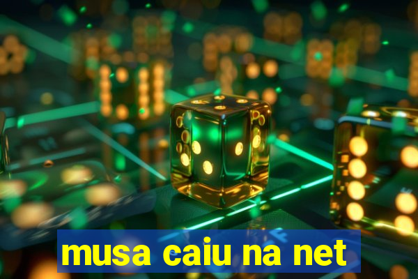 musa caiu na net