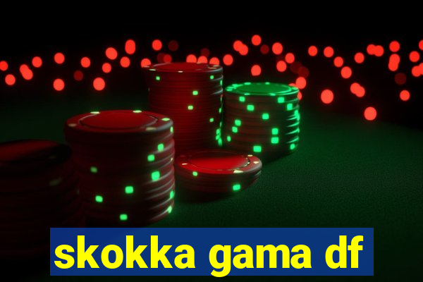 skokka gama df