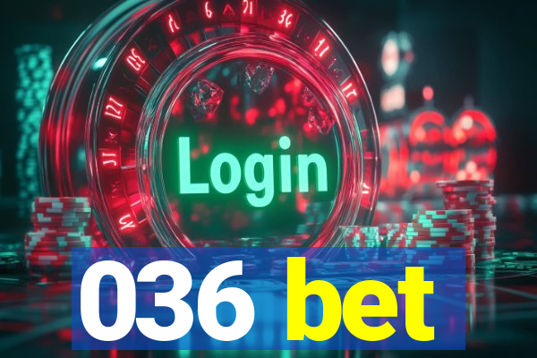 036 bet