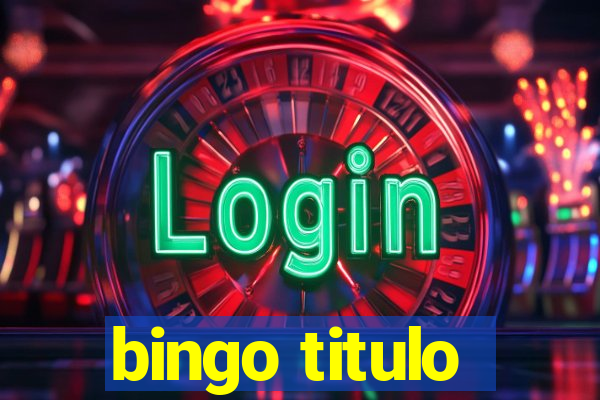 bingo titulo