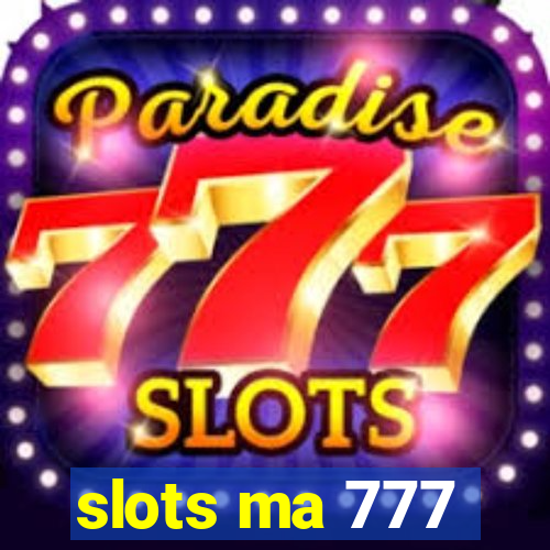 slots ma 777