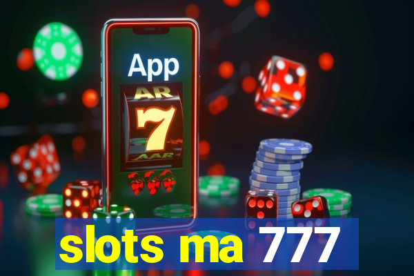 slots ma 777