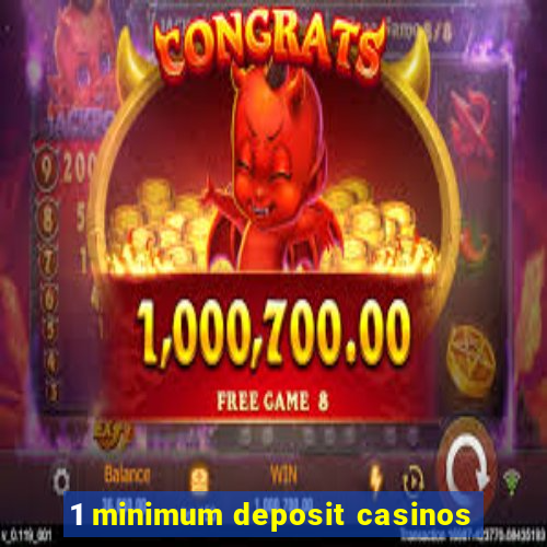 1 minimum deposit casinos