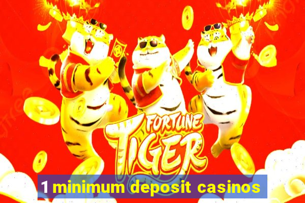 1 minimum deposit casinos