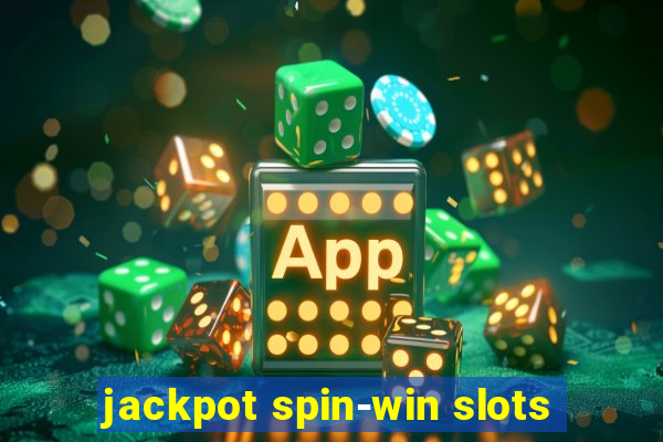 jackpot spin-win slots