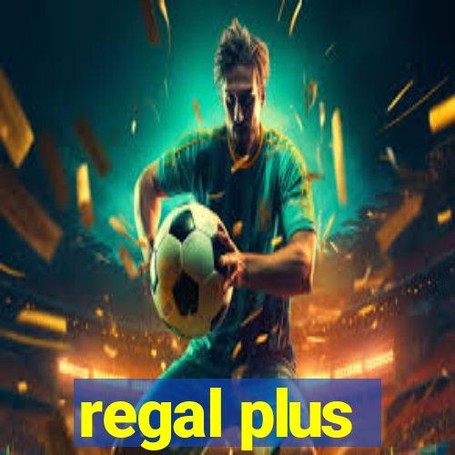 regal plus