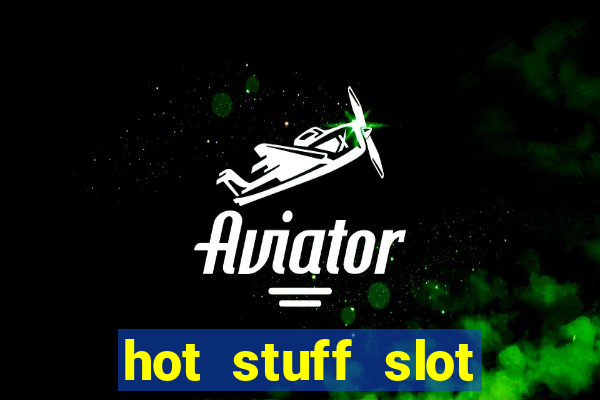 hot stuff slot machine app