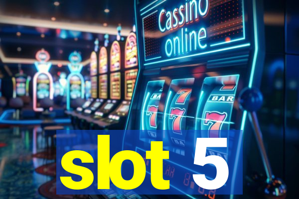 slot 5