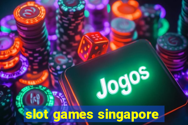 slot games singapore