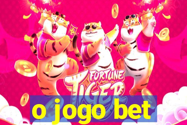 o jogo bet