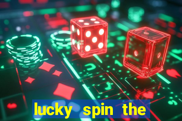 lucky spin the wheel - win fre