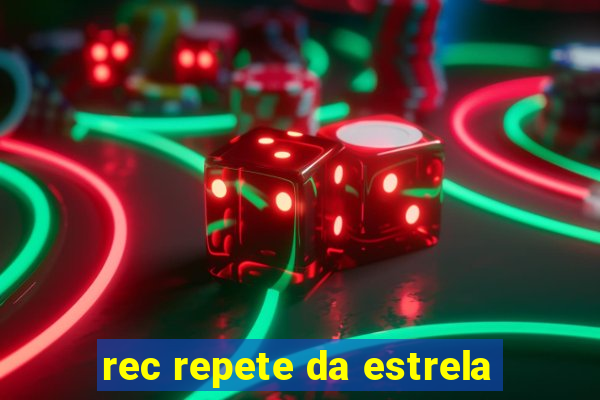 rec repete da estrela