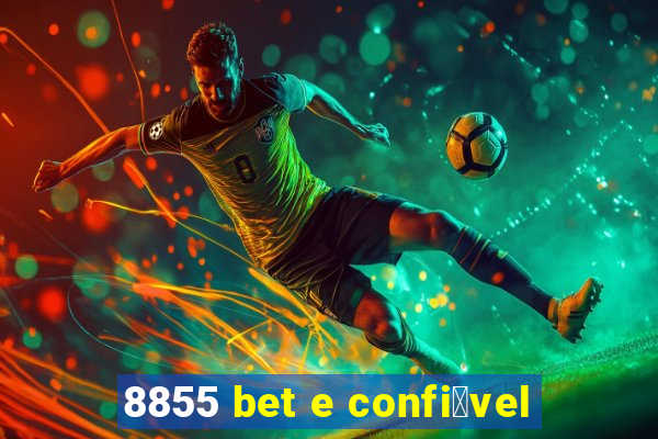 8855 bet e confi谩vel