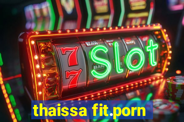 thaissa fit.porn