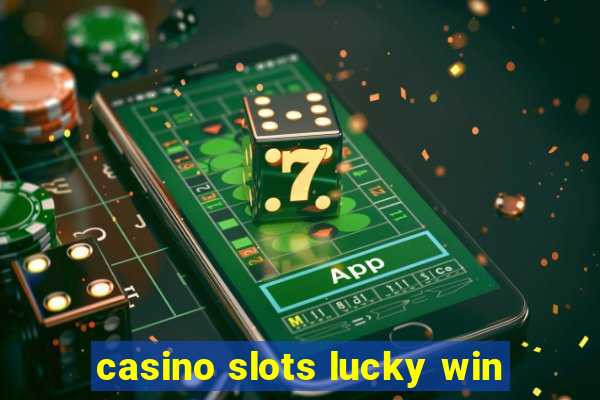 casino slots lucky win