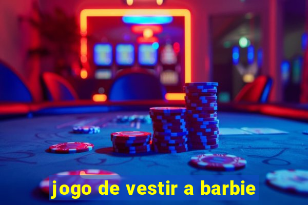 jogo de vestir a barbie