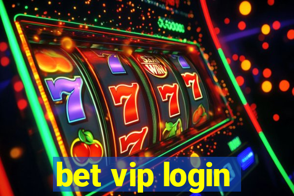 bet vip login