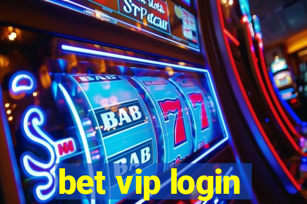 bet vip login