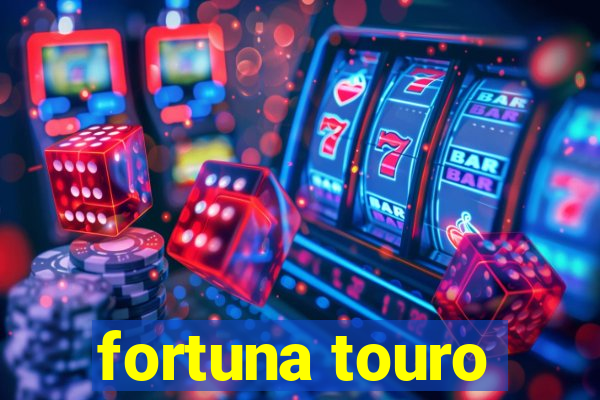 fortuna touro