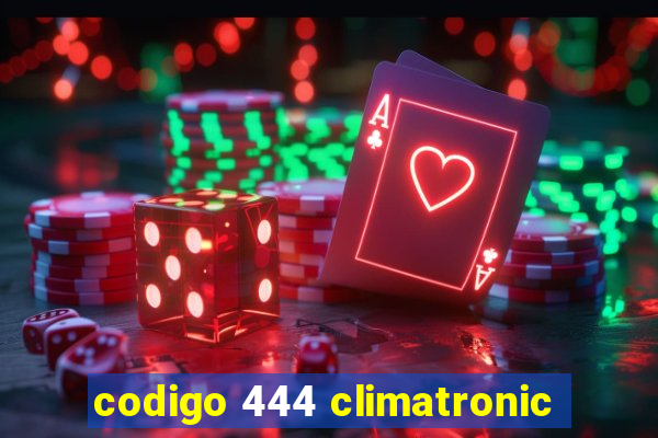 codigo 444 climatronic