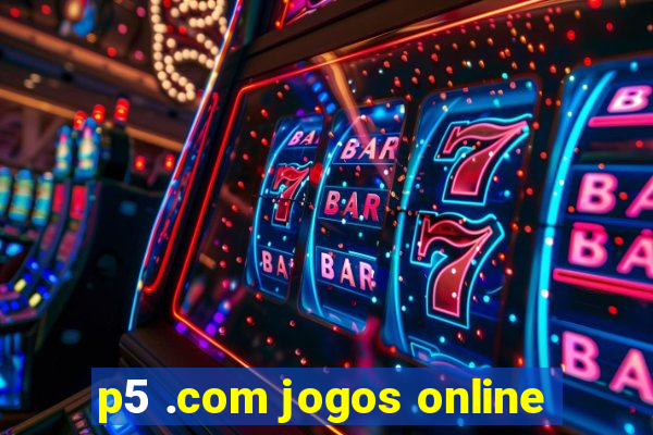 p5 .com jogos online