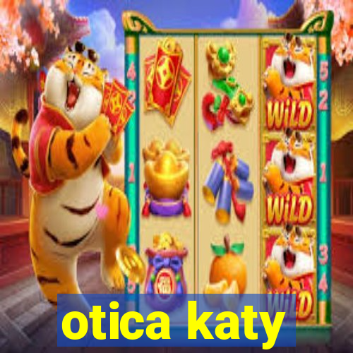 otica katy