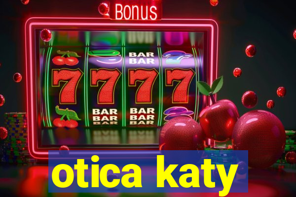 otica katy