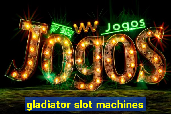 gladiator slot machines