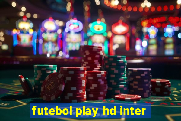 futebol play hd inter