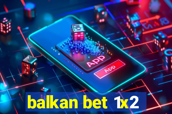 balkan bet 1x2