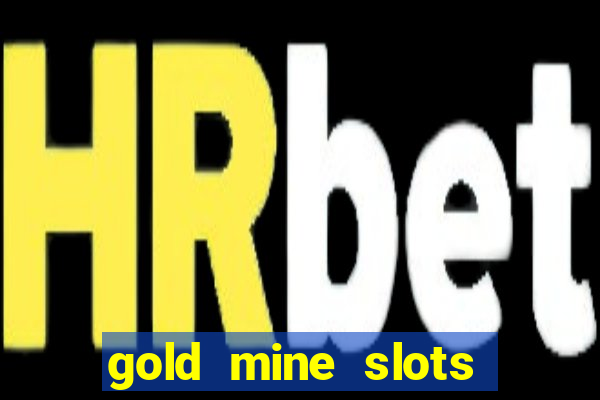 gold mine slots for real money paypal