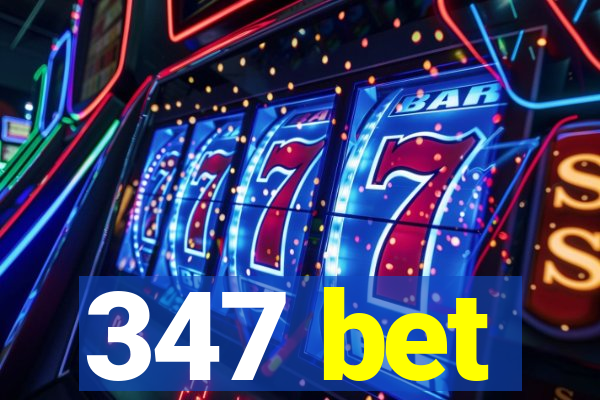 347 bet