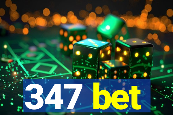 347 bet