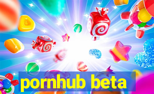 pornhub beta