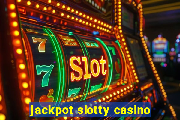 jackpot slotty casino