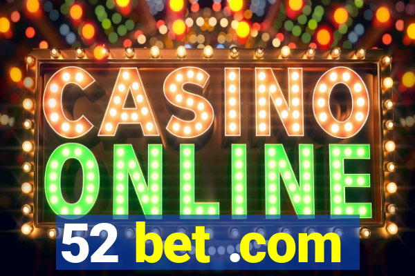 52 bet .com