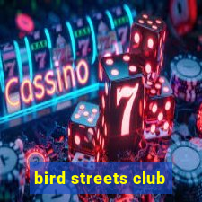 bird streets club