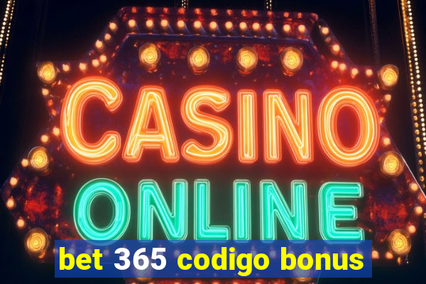 bet 365 codigo bonus