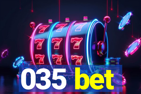 035 bet