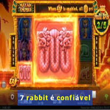 7 rabbit é confiável