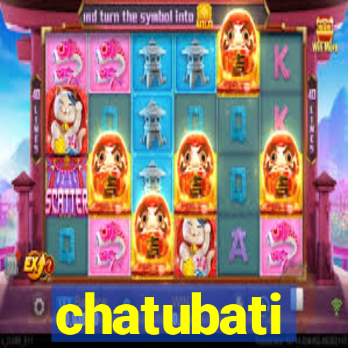 chatubati